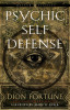 Psychic Self-Defense The Definitive Manual for Protecting Yourself Against Paranormal AttackWeiser Classics