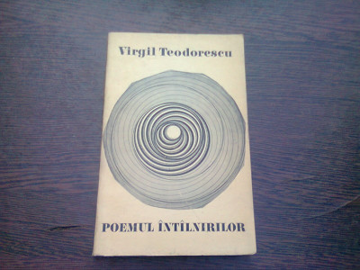 POEMUL INTALNIRILOR - VIRGIL TEODORESCU foto