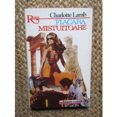 Flacara mistuitoare - Charlotte Lamb - Editura Coni - 1994