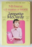 MA BUCUR CA MAMA A MURIT de JENNETTE MCCURDY , 2023 * PREZINTA HALOURI DE APA