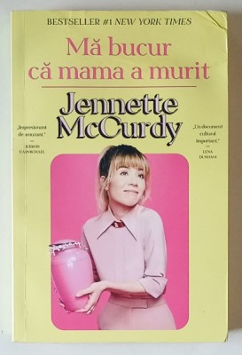 MA BUCUR CA MAMA A MURIT de JENNETTE MCCURDY , 2023 * PREZINTA HALOURI DE APA foto