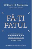 Fa-ti patul. Lucruri marunte care pot sa-ti schimbe viata... si, poate, lumea - William H. McRaven