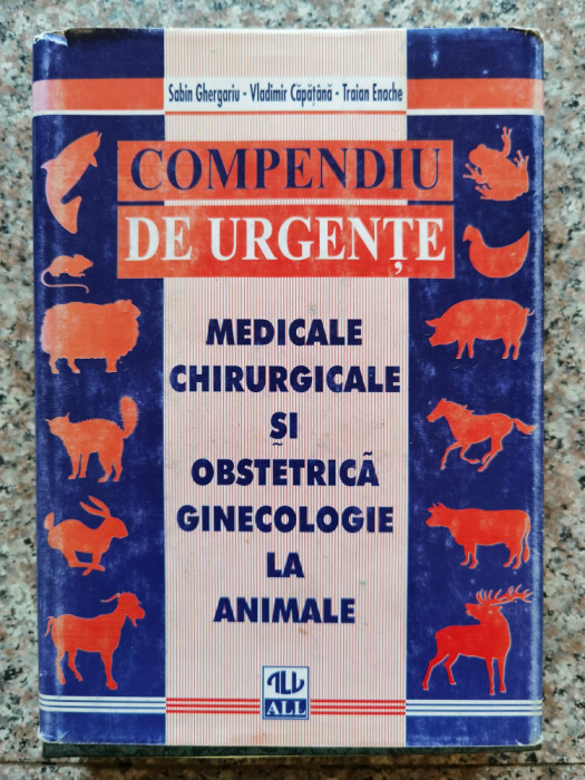 Compendiu De Urgente Medicale Si Chirurgicale Si Obstetrica G - Sabin Ghergariu V. Capatana T. Enache ,554045