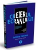 Creierul Ecranului, Anders Hansen - Editura Publica