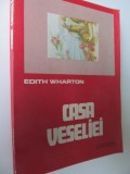 Casa veseliei - Edith Wharton