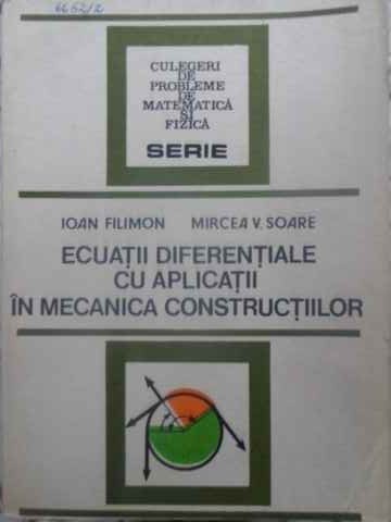 ECUATII DIFERENTIALE CU APLICATII IN MECANICA CONSTRUCTIILOR - IOAN FILIMON, MIR ECUATII DIFERENTIALE CU APLICATII IN MECANICA CONSTRUCTIILOR - IOAN FILIMON, MIR