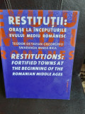 Restitutii: orase la inceputurile evului mediu romanesc - Teodor Octavian Gheorghiu (editie bilingva romana/engleza)