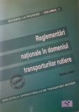 REGLEMENTARI NATIONALE IN DOMENIUL TRANSPORTURILOR RUTIERE vol. I
