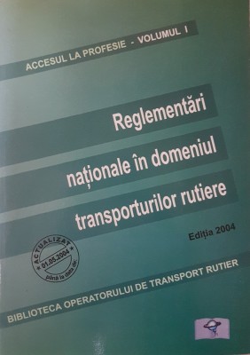 REGLEMENTARI NATIONALE IN DOMENIUL TRANSPORTURILOR RUTIERE vol. I foto