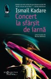 Cumpara ieftin Concert la sf&acirc;rșit de iarnă - Paperback brosat - Humanitas Fiction