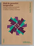 GHID DE POVESTIRI TERAPEUTICE , POVESTI SI METAFORE IN PSIHOTERAPIE , IN TERAPIA COPILULUI SI FAMILIEI , IN MEDICINA , COACHING SI SUPERVIZARE de STEF