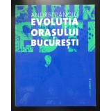 Andrei Pănoiu - Evoluția orașului București