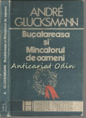 Bucatareasa Si Mincatorul De Oameni - Andre Glucksmann foto