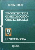PROPEDEUTICA GINECOLOGICO-OBSTETRICALA VOL.1 GINECOLOGIA-OCTAV RUSU-217479