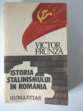 * ISTORIA STANILISMULUI IN ROMANIA - VICTOR FRUNZA, Humanitas 1990
