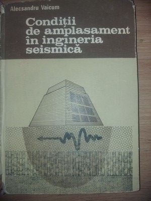 Conditii de amplasament in ingineria seismica- Alecsandru Vaicum