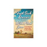 Feedsack Dresses and Wild Plum Jam Remembering Farm Life in the 1950s