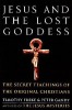 Jesus and the Lost Goddess: The Secret Teachings of the Original Christians