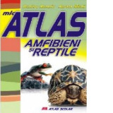 Mic atlas. Amfibieni si reptile