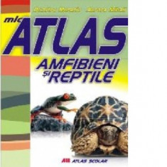 Mic atlas. Amfibieni si reptile