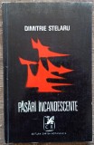 Pasari incandescente - Dimitrie Stelaru// 1971, prima editie