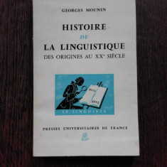 HISTOIRE DE LA LINGUISTIQUE DES ORIGINES AU XX SIECLE - GEORGES MOUNIN (CARTE IN LIMBA FRANCEZA)