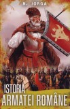 Istoria armatei romane - Nicolae Iorga - Editura Paul Editions
