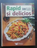 Rapid și delicios. 500 de rețete originale. Reader's Digest
