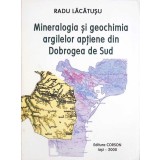 MINERALOGIA SI BIOCHIMIA ARGILELOR APTIENE DIN DOBROGEA DE SUD-RADU LACATUSU-264829