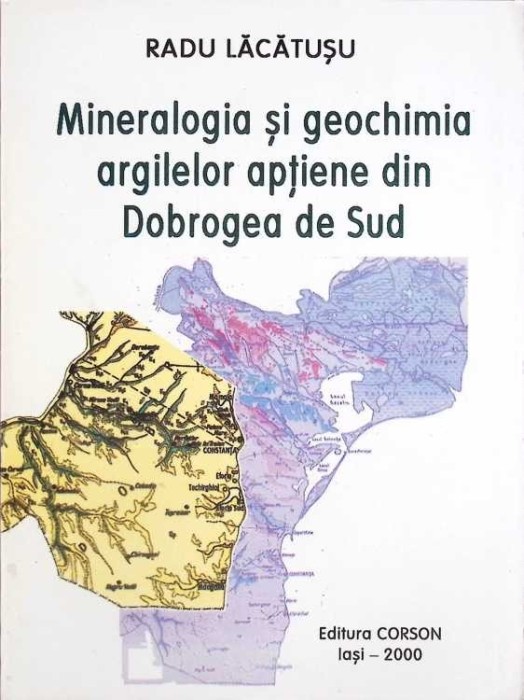 MINERALOGIA SI BIOCHIMIA ARGILELOR APTIENE DIN DOBROGEA DE SUD-RADU LACATUSU-264829