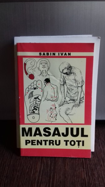 MASAJUL PENTRU TOTI - SABIN IVAN | Okazii.ro