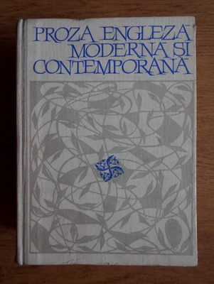 Proza engleza moderna si contemporana (1967, editie cartonata) foto