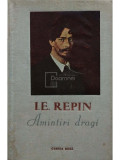 I. E. Repin - Amintiri dragi (editia 1955)