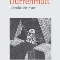 Romulus cel Mare - Friedrich Durrenmatt