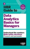 HBR Guide to Data Analytics Basics for Managers (HBR Guide Series)
