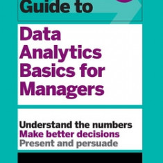 HBR Guide to Data Analytics Basics for Managers (HBR Guide Series)