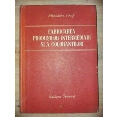 Fabricarea produsilor intermediari si a colorantilor- Alexandru Iosif