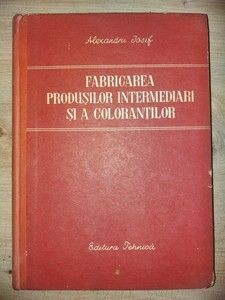 Fabricarea produsilor intermediari si a colorantilor- Alexandru Iosif