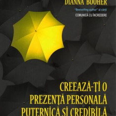 Creeaza-ți o prezență personală puternică și credibilă. Cum să arăți, să vorbești, să gândești și să acționezi ca un lider - Paperback brosat - Dianna