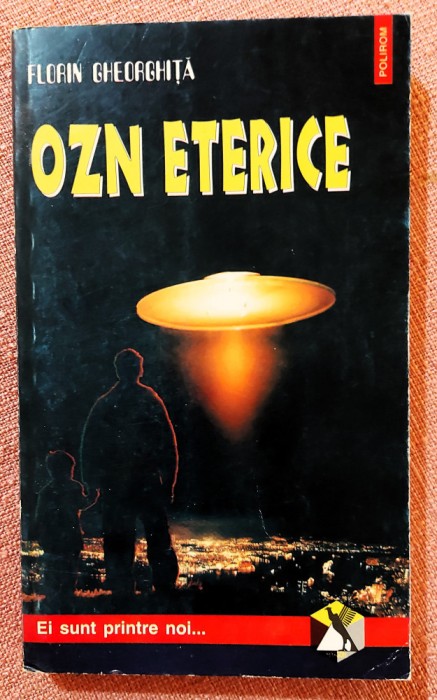 OZN eterice. Editura Polirom, 1997 - Florin Gheorghita