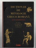 Dictionar de mitologie greco-romana - Zei, Eroi, Mituri - coordonatori Zoe Petre/ Alexandra Litu/ Calin Pavel, Ed. Corint, 2011