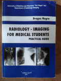 Radiology- imaging for medical students. Practical guide - Dragos Negru