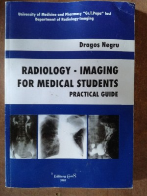 Radiology- imaging for medical students. Practical guide - Dragos Negru foto