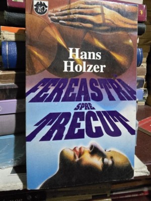 FEREASTRA SPRE TRECUT - HANS HOLZER foto