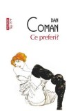 Ce preferi? - Dan Coman