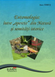 Entomologia: intre &ldquo;operete&rdquo; din natura si somitati istorice - Asea TIMUS