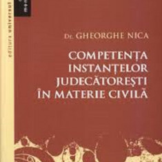 Competenta instantelor judecatoresti in materie civila | Gheorghe Nica