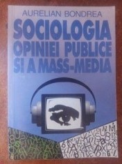 Sociologia opiniei publice si a mass-media - Aurelian Bondrea