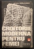 CROITORIE MODERNA pentru FEMEI &ndash; Natalia Tautu Stanescu 308 pag, ilustrata 1969 Editura Tehnica Croitoria Tipare haine imbracaminte CARTONATA 17x24cm