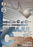 LIMBAJELE C SI C++ PENTRU INCEPATORI VOL.1, PARTEA 2-LIVIU NEGRESCU